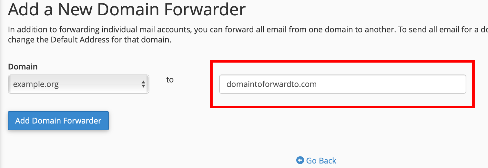 How do I forward all email for one domain to another? 7 Enter domain to forward all email to