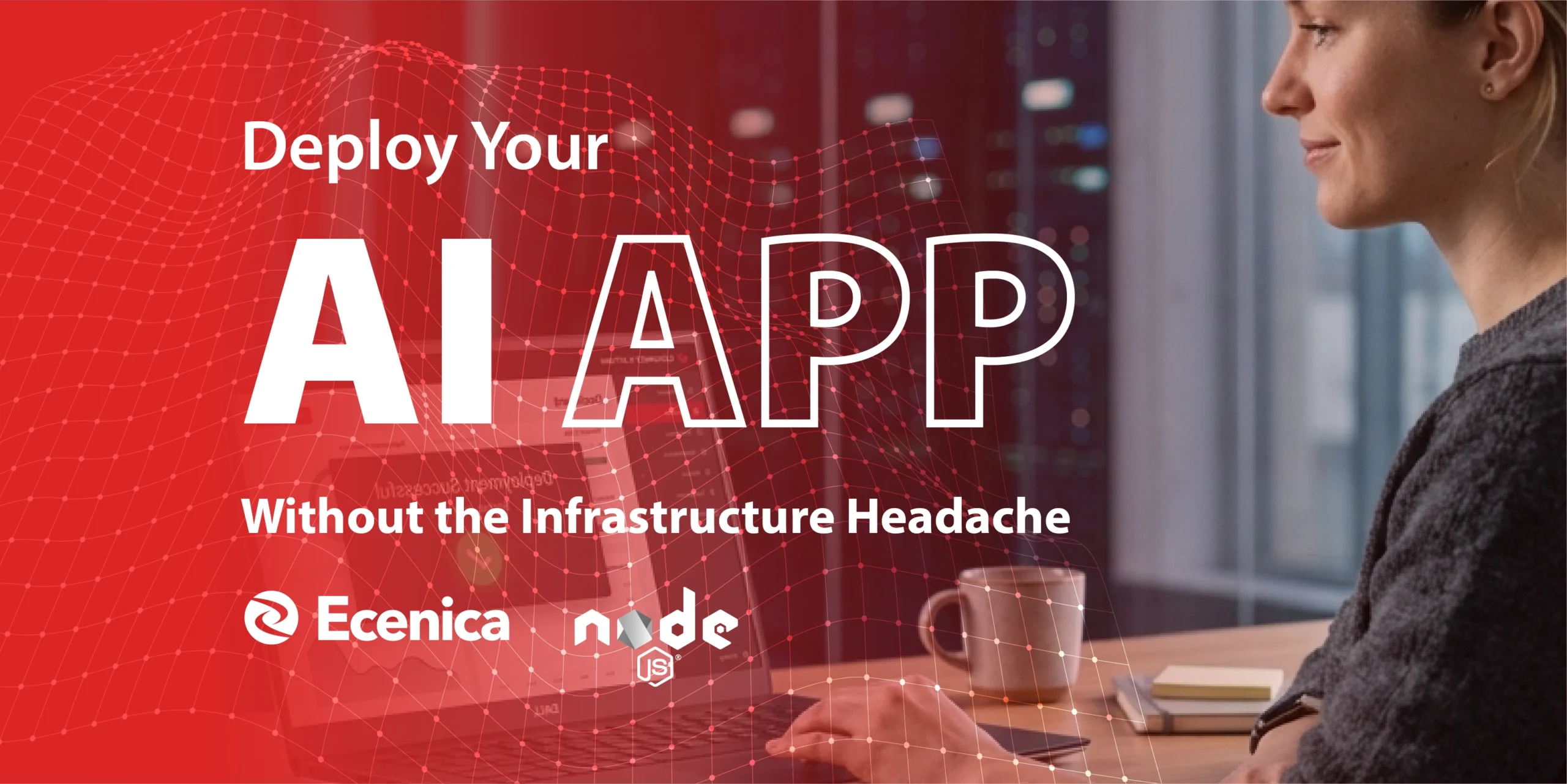 ecenica Deploy Your AI App Without the Infrastructure Headache 2 scaled