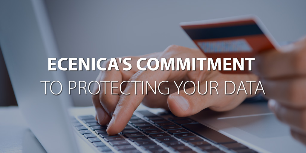 Ecenica's Commitment To Protecting Your Data
